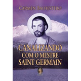 Livro Canalizando Com O Mestre Saint Germain