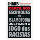 Livro Carta Aos Escroques Da Islamofobia Que Fazem O Jogo Dos Racistas - Stephane Charbonnier [2015]