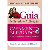Livro Casamento Blindado : Guia De Estudos E Aplicação - Renato & Cristiane Cardoso [2017]