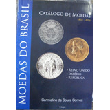 Livro Catálogo De Moedas Do Brasil (1818 - 2016) - Carmelino De Souza Gomes [2016]