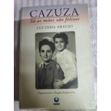 Livro Cazuza - Só As Mães São Felizes Lucinha Araujo