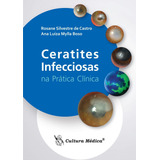 Livro Ceratites Infecciosas Na Prática Clinica, 1ª Edição 2022