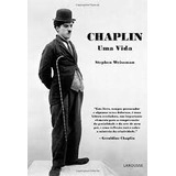 Livro Chaplin Uma Vida - Stephen Weissman; Trad: Alexandre Martins [2010]