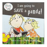Livro Charlie And Lola: I Am Going To Save A Panda! - Lauren Child [2010]