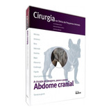 Livro Cirurgia Na Clínica De Pequenos Animais Abdome Cranial