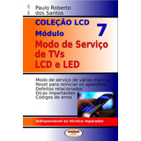 Livro Coleção Lcd.módulo: Modos De Serviço Tvs Lcd E Led