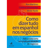 Livro Como Dizer Tudo Em Espanhol Nos Negócios