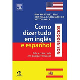 Livro Como Dizer Tudo Em Inglês E Espanhol Nos Negócios *