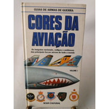 Livro Cores Da Aviação- As Insígnias Nacionais, Códigos E Emblemas Das Principais Forças Áereas De Todo O Mundo - Barry C. Wheeler [1986]