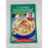 Livro Cozinha Internacional De Ana Maria Braga - Receitas Italianas Ii - Braga, Ana Maria [2002]