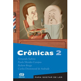 Livro Crônicas 2 ( Série Para Gostar De Ler ) - Fernando Sabino , Carlos Drummond De Andrade , Outros - Editora Ática ( Novo )