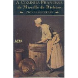 Livro Culinária A Cozinha Francesa De Mireille De Richter Novas Receitas De Mireilli De Richter Pela L&pm Editores (1994)