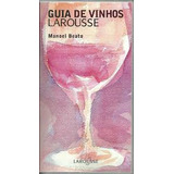 Livro Culinária Guia De Vinhos Larousse De Manoel Beato Pela Larousse (2006)