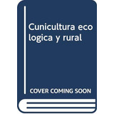 Livro Cunicultura Ecológica Y Rural De