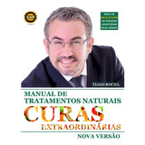 Livro Curas Extraordinárias - Manual De Tratamentos Naturais De Tiago Rocha - Nova Versão Best Seller