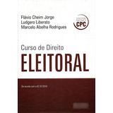 Livro Curso De Dreito Eleitoral - Flávio Cheim Jorge, Ludgero Liberato E Marcelo Abelha Rodrigues [2016]