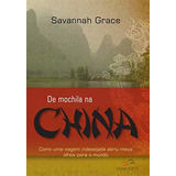 Livro De Mochila Na China - Como Uma Viagem Indesejada Abriu Meus Olhos Para O Mundo