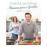 Livro De Receitas: Comida Saudável Para A Família Por Jamie Oliver