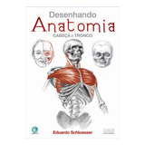 Livro Desenhando Anatomia: Cabeça E Tronco - Schloesser, Eduardo [2016]