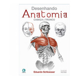 Livro Desenhando Anatomia Cabeca E Tronco Eduardo Schlosser