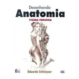 Livro Desenhando Anatomia Figura Fem Eduardo Schloesser