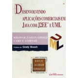 Livro Desenvolvendo Aplicações Comerciais Em Java Com J2ee E Uml - Khawar Zaman Ahmed - Cary E. Umrysh [2002]