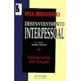 Livro Desenvolvimento Interpessoal - Treinamento Em Grupo - Fela Moscovici [1995]