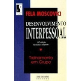 Livro Desenvolvimento Interpessoal: Treinamento Em Grupo - Fela Moscovici [2001]