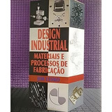 Livro Design Industrial Materiais E Processos De Fabricação - Jim Lesko [2004]