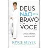 Livro Deus Não Está Bravo Com Você Joyce Meyer