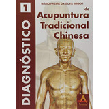 Livro Diagnostico De Acupuntura Tradicional Chinesa, V1 - Mario Freire Da Silva Junior