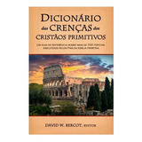 Livro Dicionário Das Crenças Dos Cristãos Primitivos David