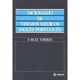 Livro Dicionário De Termos Médicos Inglês-português - F. Ruiz Torres [1987]