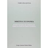 Livro Direito E Economia: O Poder Normativo De Administração Pública Na Gestão Da Política Econômia - Fábio Lima Quintas [2007]