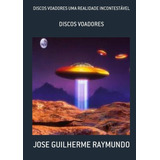 Livro Discos Voadores Uma Realidade Incontestável