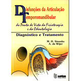 Livro Disfunções Da Articulação Temporomandibular, Do Ponto De Vista Da Fisioterapia E Da Odontologia, Diagnóstico E Tratamento, M. H. Steenks