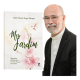 Livro Do Padre Amauri Sergio Marques: Meu Jardim, Memórias Do Itinerário De Uma Vocação Sacerdotal - Autobiografia, Espiritualidade, Oração E Poesias Do Autor