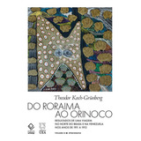 Livro Do Roraima Ao Orinoco -vol.iii