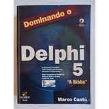 Livro Dominando O Delphi 5 A Bíblia Sem Cd - Marco Cantú