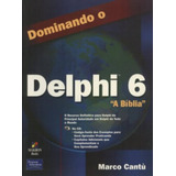 Livro Dominando O Delphi 6. A Biblia - Marco Cantu [2002]