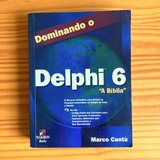 Livro Dominando O Delphi 6 A Bíblia Marco Cantu (2002)