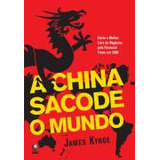 Livro Economia A China Sacode O Mundo A Ascensão De Uma Nação Com Fome De James Kynge Pela Globo (2007)