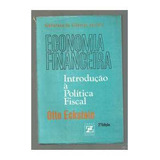 Livro Economia Financeira: Introdução A Política Fiscal - Otto Eckstein [1971]