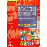 Livro Educação, Poder E Biografia Pessoal - Carlos Alberto Torres [2000]