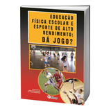 Livro Educação Física Escolar E Esporte De Alto Rendimento
