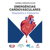 Livro Emergências Cardiovasculares - Diagnóstico E Tratam...
