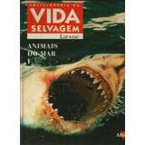 Livro Enciclopédia Da Vida Selvagem-animais Do Mar I Larousse/altaya