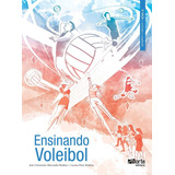Livro Ensinando Voleibol De João Crisóstomo Marcondes Bojikian E Luciana Perez Bojikian Editora Phorte