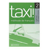 Livro Ensino De Idiomas Taxi! Méthode De Français Cahier D Exercices 2 De Laure Hutchings; Véronique Kizirian Pela Hachette (2003)