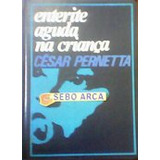 Livro Enterite Aguda Na Criança - César Pernetta [1977]